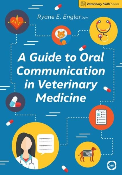 Cover for Ryane E. Englar · A Guide to Oral Communication in Veterinary Medicine - Veterinary Skills (Paperback Book) (2020)
