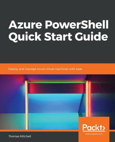 Cover for Thomas Mitchell · Azure PowerShell Quick Start Guide: Deploy and manage Azure virtual machines with ease (Paperback Book) (2018)