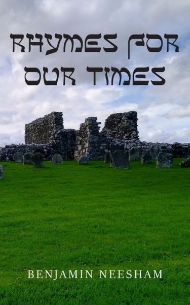 Rhymes for our Times - Benjamin Neesham - Bøger - New Generation Publishing - 9781800311954 - 19. maj 2021