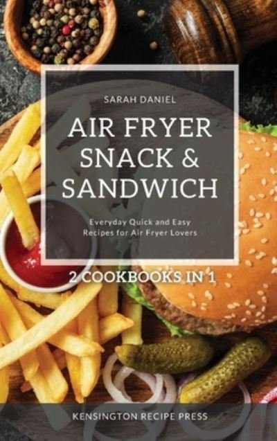 Cover for Sarah Daniel · Air Fryer Snack and Sandwich 2 Cookbooks in 1 (Hardcover Book) (2021)