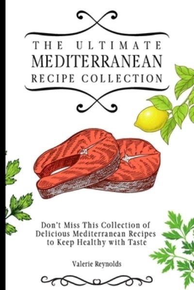 Cover for Valerie Reynolds · The Ultimate Mediterranean Recipe Collection (Paperback Book) (2021)