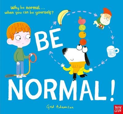 Cover for Ged Adamson · Be Normal!: Why be normal . . . when you can be yourself? (Innbunden bok) (2024)