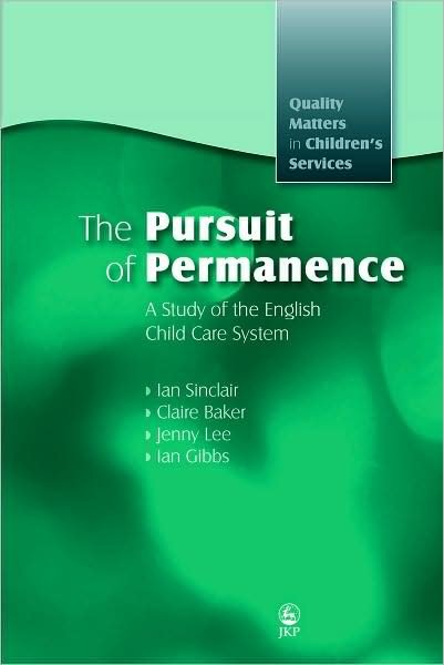 Cover for Claire Baker · The Pursuit of Permanence: A Study of the English Child Care System - Quality Matters in Childrens Services (Taschenbuch) (2007)
