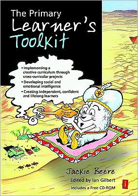 The Primary Learner's Toolkit: Implementing a creative curriculum through cross-curricular projects, developing social and emotional intelligence, creating independent, confident and lifelong learners - Beere, Jackie, MBA OBE - Książki - Crown House Publishing - 9781845903954 - 8 września 2010