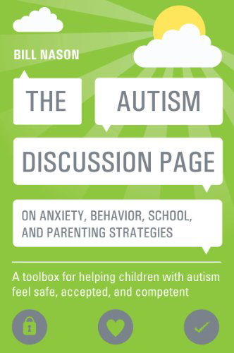 The Autism Discussion Page on anxiety, behavior, school, and parenting strategies: A toolbox for helping children with autism feel safe, accepted, and competent - Bill Nason - Bücher - Jessica Kingsley Publishers - 9781849059954 - 21. September 2014