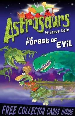 Astrosaurs 19: The Forest of Evil - Astrosaurs - Steve Cole - Bøger - Penguin Random House Children's UK - 9781849413954 - 4. august 2011