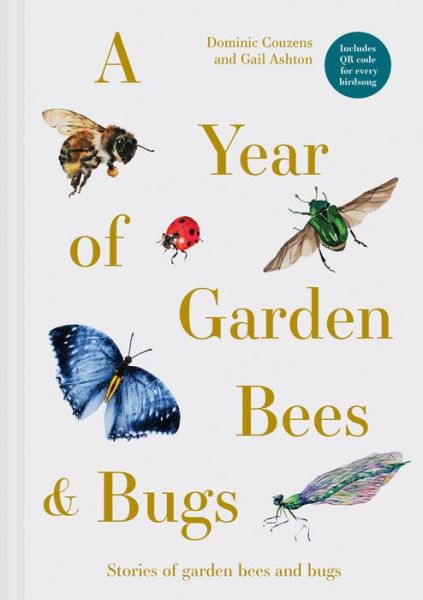 Cover for Dominic Couzens · A Year of Garden Bees and Bugs: 52 stories of intriguing insects (Inbunden Bok) (2024)