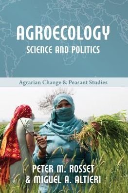 Cover for Peter M Rosset · Agroecology: Science and Politics - Agrarian Change &amp; Peasant Studies (Paperback Book) (2017)