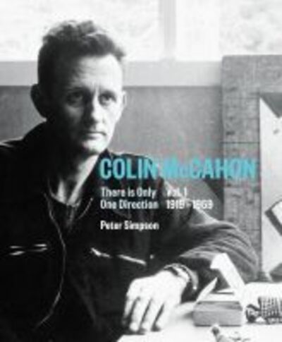 Cover for Peter Simpson · Colin McCahon: There is Only One Direction, Vol. I 1919-1959 (Colin McCahon) - Colin McCahon (Hardcover Book) (2020)