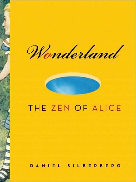 Cover for Daniel Doen Silberberg · Wonderland: The Zen of Alice (Paperback Book) (2005)