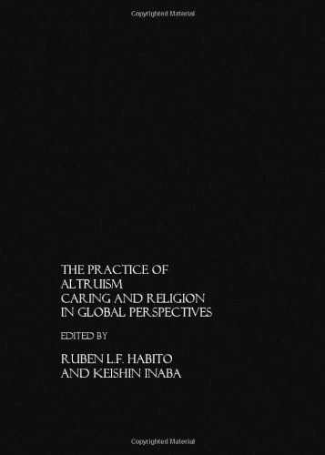 Cover for Ruben L.f. Habito and Keishin Inaba · The Practice of Altruism: Caring and Religion in Global Perspective (Hardcover Book) [Unabridged edition] (2006)