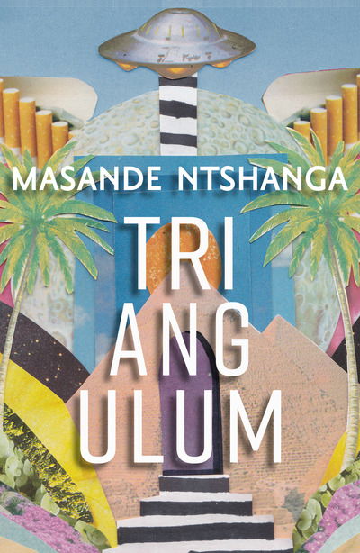 Cover for Masande Ntshanga · Triangulum (Paperback Book) [London edition] (2019)