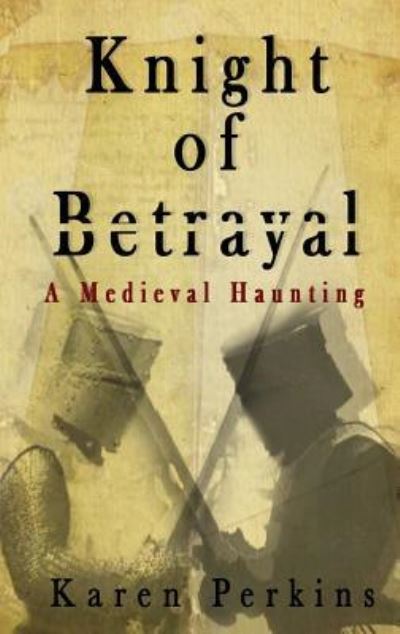 Knight of Betrayal - Karen Perkins - Books - LionheART Publishing House - 9781910115954 - July 7, 2018