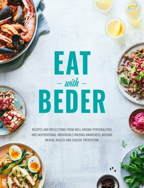 Cover for Razzak Mirjan · Eat With Beder: Recipes and reflections from well known personalities and inspirational individuals raising awareness around mental health and suicide prevention. (Inbunden Bok) (2022)