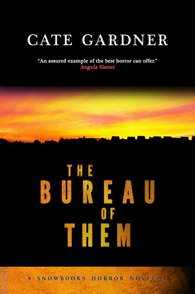 The Bureau of Them - Snowbooks Horror Novellas - Cate Gardner - Książki - Snowbooks Ltd - 9781911390954 - 23 września 2016