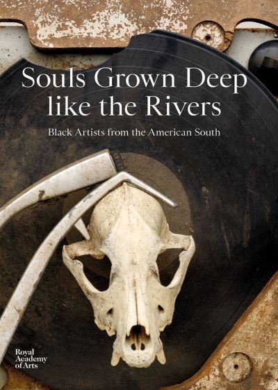 Cover for Maxwell L. Anderson · Souls Grown Deep like the Rivers: Black Artists from the American South (Hardcover Book) (2023)