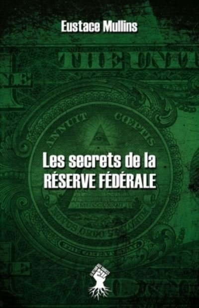Cover for Eustace Mullins · Les secrets de la Reserve Federale (Paperback Book) (2020)