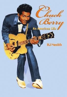 Cover for RJ Smith · Chuck Berry: An American Life (Hardcover bog) (2022)