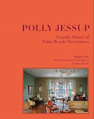 Cover for Maggie Lidz · Polly Jessup: Grande Dame of Palm Beach Decorators (Hardcover Book) (2025)