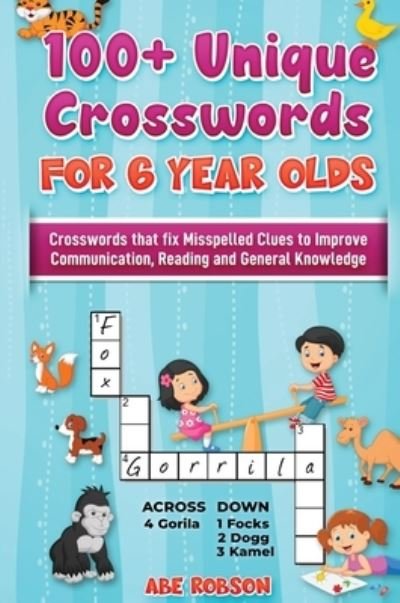 100+ Crosswords for 6 year olds - Abe Robson - Książki - Abe Robson - 9781922462954 - 12 listopada 2020