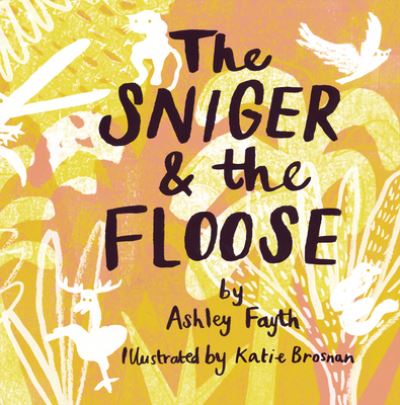 Cover for Ashley Fayth · The Sniger and the Floose (Paperback Book) (2023)