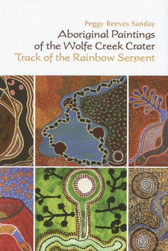 Cover for Peggy Reeves Sanday · Aboriginal Paintings of the Wolfe Creek Crater – Track of the Rainbow Serpent (Hardcover Book) (2007)