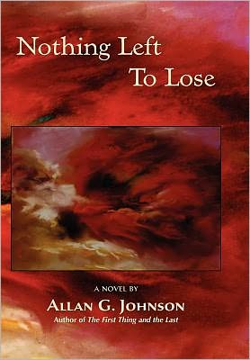 Cover for Allan G Johnson · Nothing Left to Lose (Hardcover Book) (2011)