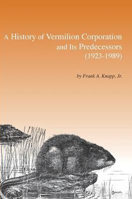 Cover for Frank Knapp · A History of Vermilion Corporation and Its Predecessors (1923-1989) (Paperback Book) (2016)