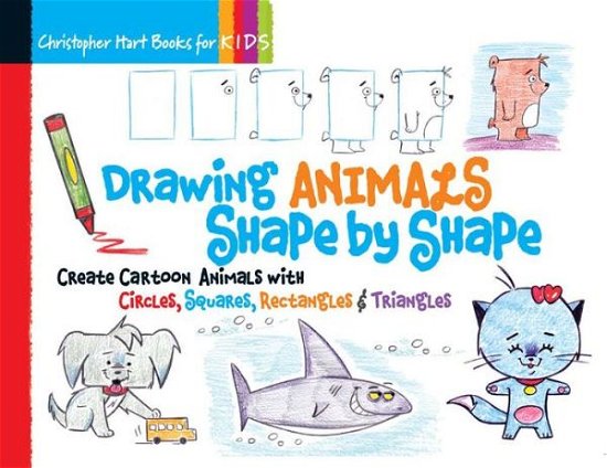 Cover for Christopher Hart · Drawing Animals Shape by Shape: Create Cartoon Animals with Circles, Squares, Rectangles &amp; Triangles - Christopher Hart Books for Kids (Paperback Bog) (2015)