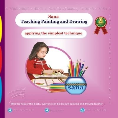 Cover for Mohammad Manochehri · Sana Teaching Painting and Drawing (Applying the Simplest Technique) Volume 2 (Paperback Book) (2019)