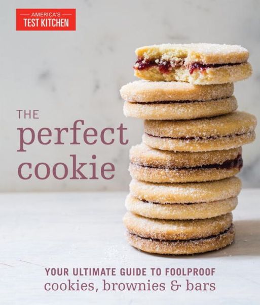 The Perfect Cookie: Your Ultimate Guide to Foolproof Cookies, Brownies & Bars - Perfect Baking Cookbooks - America's Test Kitchen - Books - America's Test Kitchen - 9781940352954 - August 29, 2017