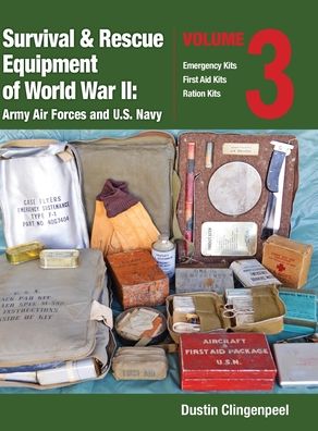 Cover for Dustin Clingenpeel · Survival &amp; Rescue Equipment of World War II-Army Air Forces and U.S. Navy Vol.3 - Survival &amp; Rescue Equipment of World War II (Hardcover Book) (2022)