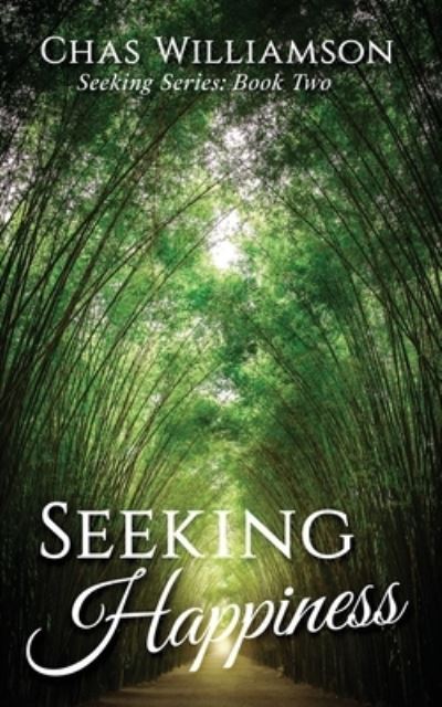 Seeking Happiness - Chas Williamson - Libros - Year of the Book Press - 9781945670954 - 2 de mayo de 2018