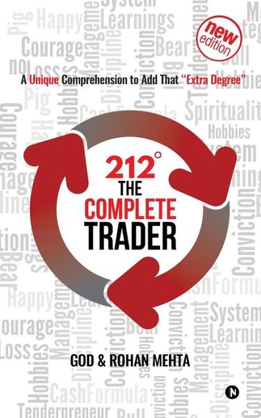 212 Degrees the Complete Trader - Rohan Mehta - Books - Notion Press, Inc. - 9781946983954 - April 17, 2017