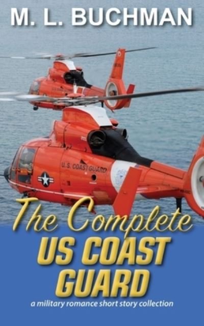 Cover for M L Buchman · The Complete US Coast Guard (Taschenbuch) (2020)