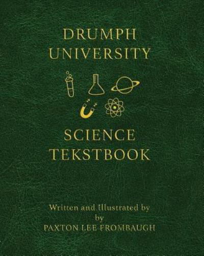 Cover for Paxton Lee Frombaugh · The Drumph University Science Tekstbook (Paperback Book) (2017)