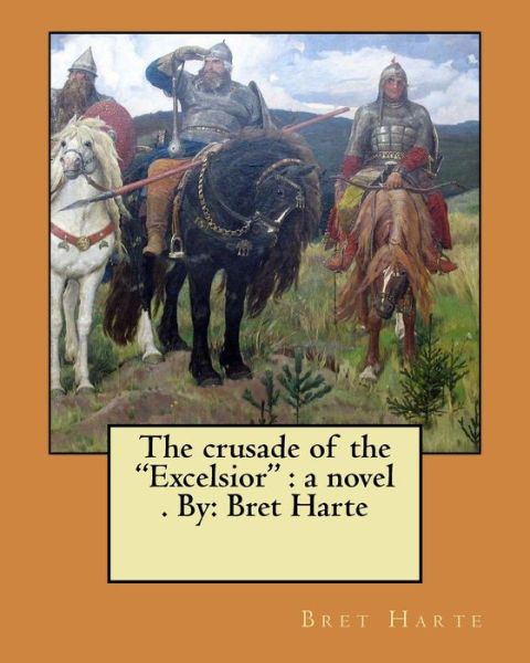 Cover for Bret Harte · The Crusade of the Excelsior (Paperback Book) (2017)