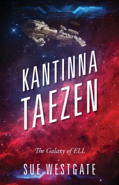 Cover for Sue Westgate · Kantinna Taezen: The Galaxy of ELL (Paperback Book) (2019)