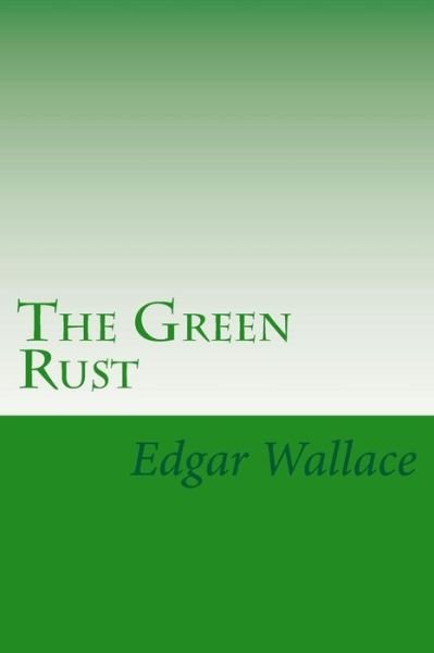 Cover for Edgar Wallace · The Green Rust (Taschenbuch) (2017)