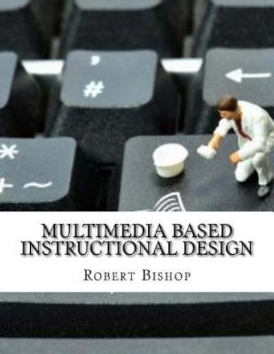 Cover for Dr Robert Bishop · Multimedia Based Instructional Design (Paperback Bog) (2017)