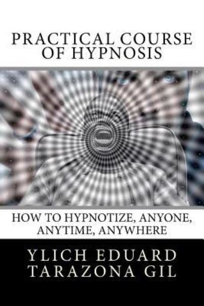 Cover for Ylich Eduard Tarazona Gil · Practical Course of Hypnosis (Taschenbuch) (2017)