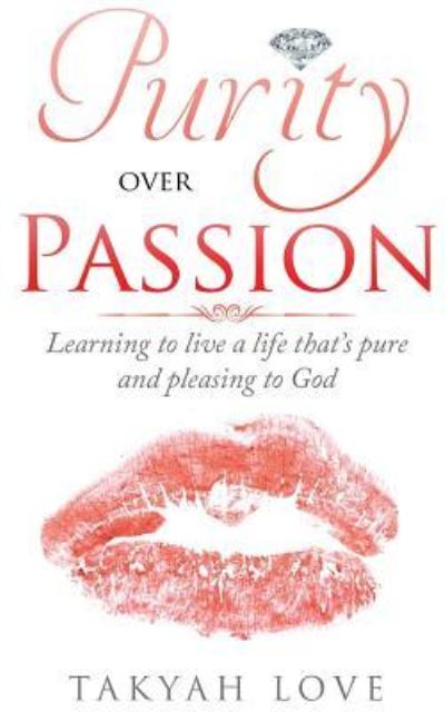 Takyah Love · Purity over PASSION (Pocketbok) (2017)