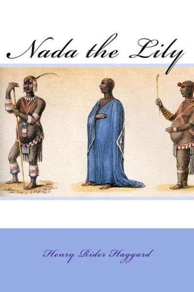Cover for H. Rider Haggard · Nada the Lily (Book) (2018)