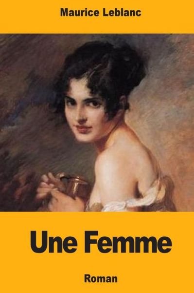 Cover for Maurice Leblanc · Une Femme (Paperback Book) (2018)