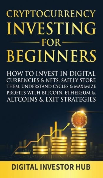 Cover for Digital Investor Hub · Cryptocurrency Investing For Beginners (Hardcover Book) (2021)