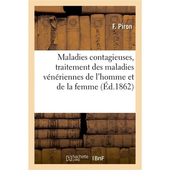 Cover for F Piron · Maladies Contagieuses, Traitement Des Maladies Veneriennes de l'Homme Et de la Femme (Paperback Book) (2017)