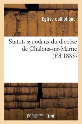 Cover for Eglise Catholique · Statuts Synodaux Du Diocese de Chalons-Sur-Marne (Paperback Book) (2018)