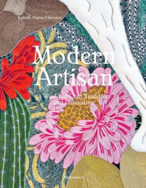 Cover for Isabelle Dupuy Chavanat · Modern Artisan: A World of Craft Tradition and Innovation (Innbunden bok) (2024)