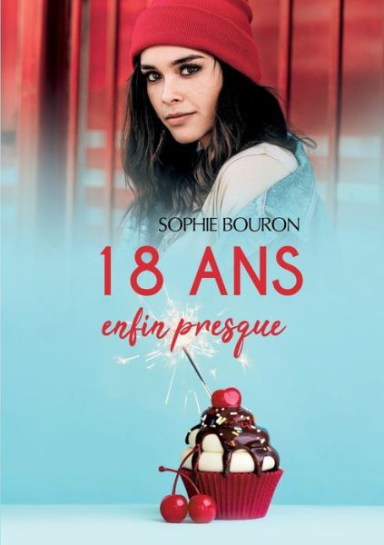 18 ans, enfin presque - Sophie Bouron - Książki - Books on Demand Gmbh - 9782322377954 - 24 lutego 2022