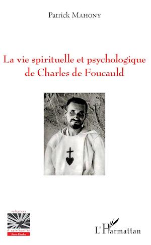 Cover for Patrick Mahony · La vie spirituelle et psychologique de Charles de Foucauld (Paperback Book) (2020)